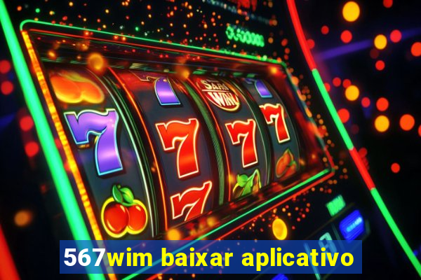 567wim baixar aplicativo