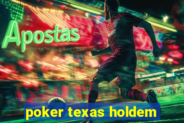 poker texas holdem