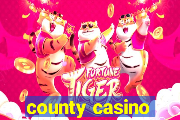 county casino