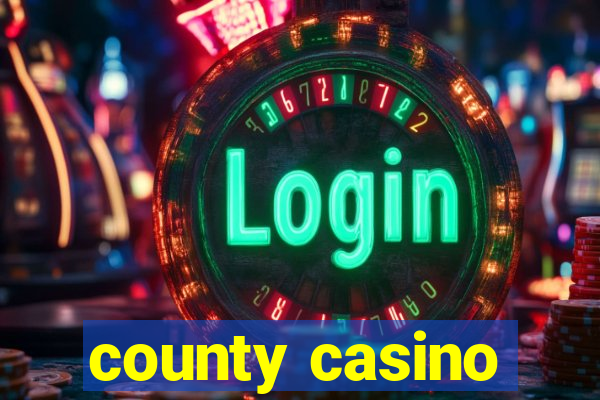 county casino