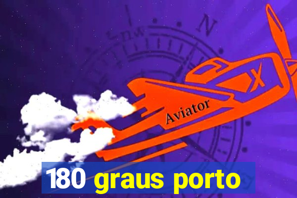 180 graus porto