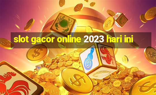 slot gacor online 2023 hari ini