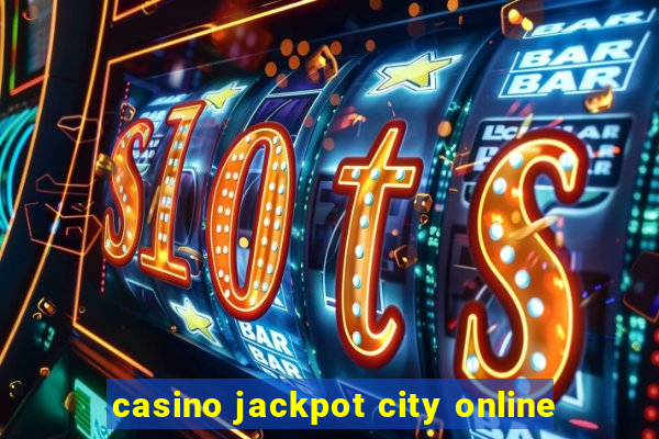 casino jackpot city online