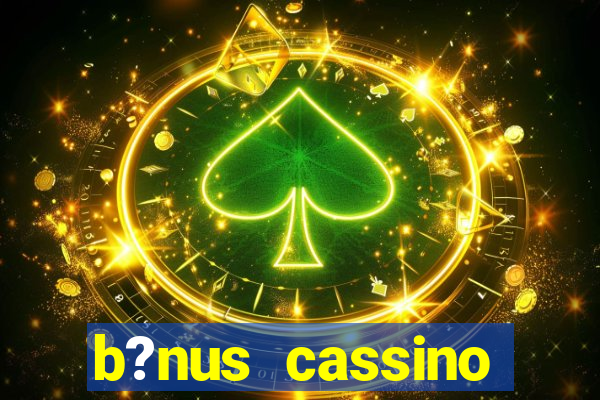 b?nus cassino betano como funciona