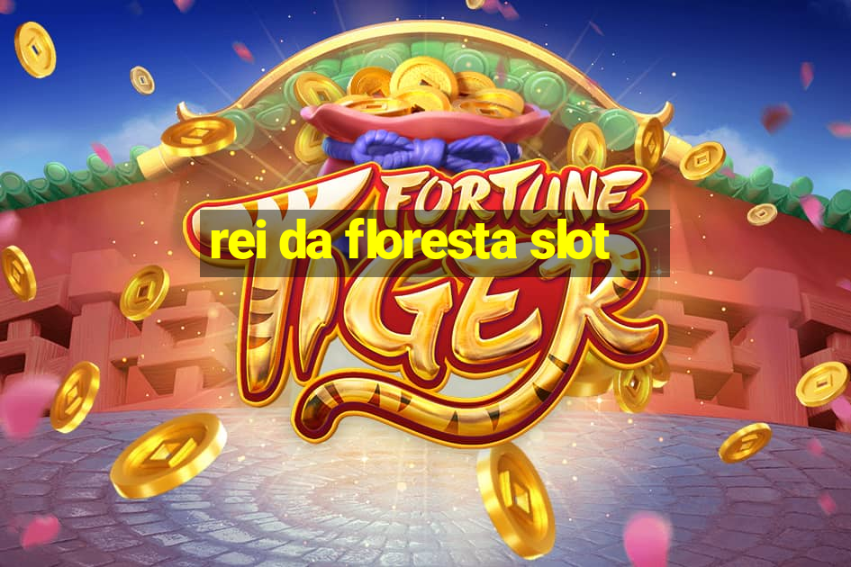 rei da floresta slot