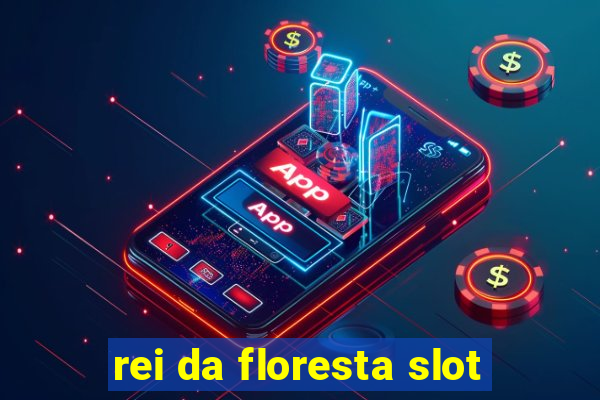 rei da floresta slot