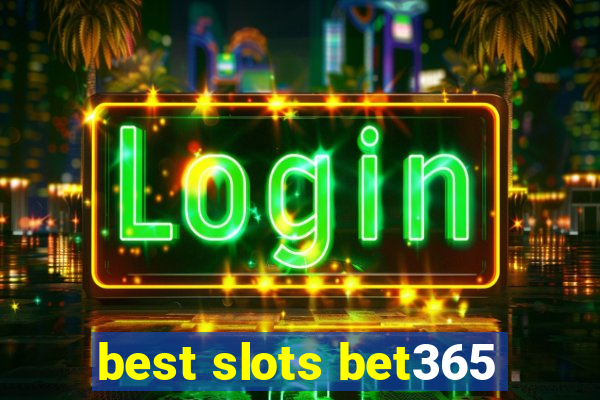 best slots bet365