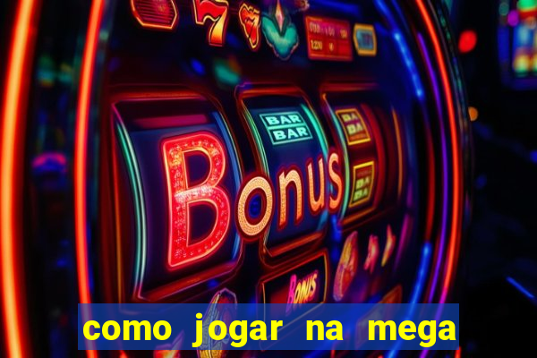 como jogar na mega millions americana