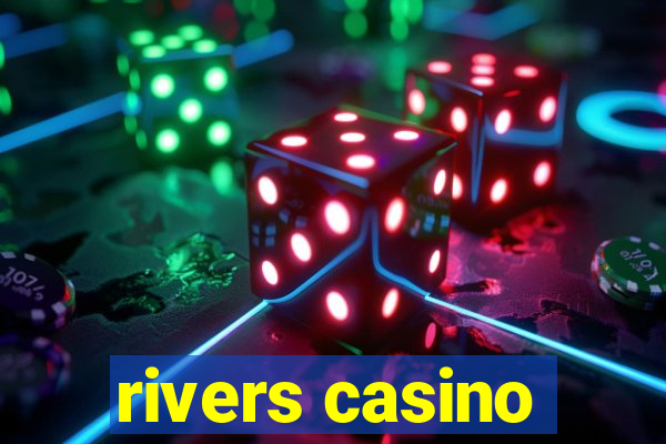 rivers casino