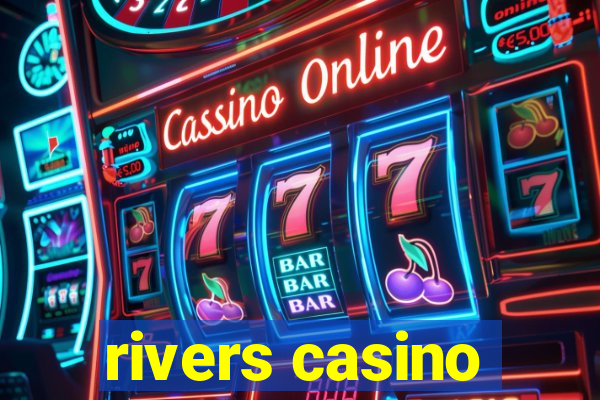 rivers casino