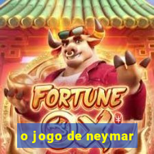 o jogo de neymar