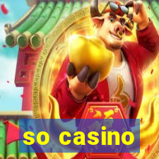 so casino