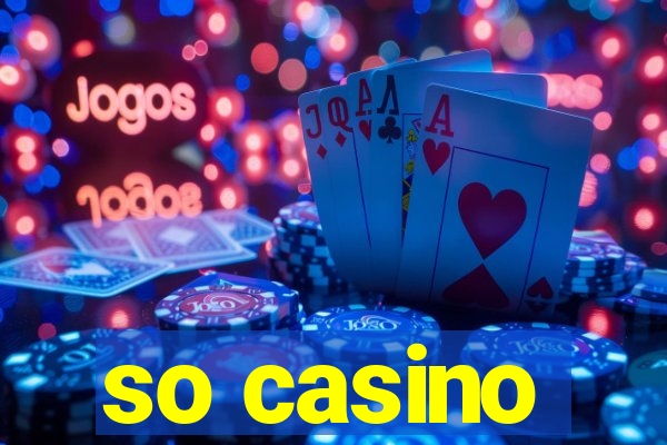 so casino