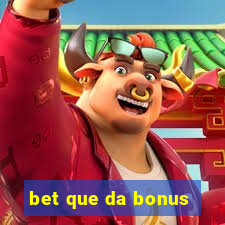 bet que da bonus