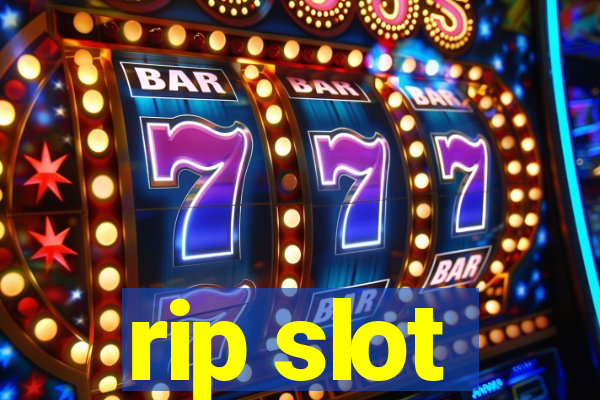 rip slot