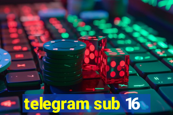 telegram sub 16