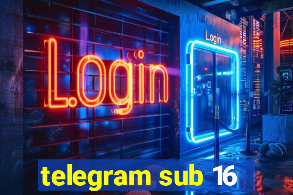 telegram sub 16