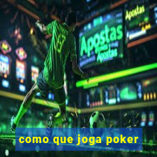 como que joga poker