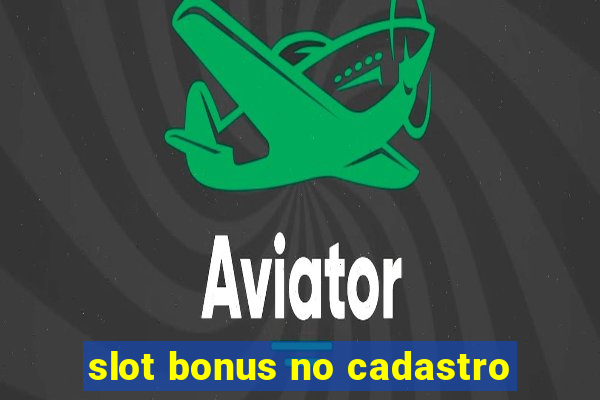 slot bonus no cadastro