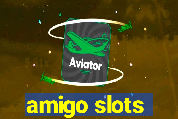 amigo slots