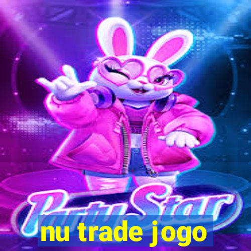 nu trade jogo