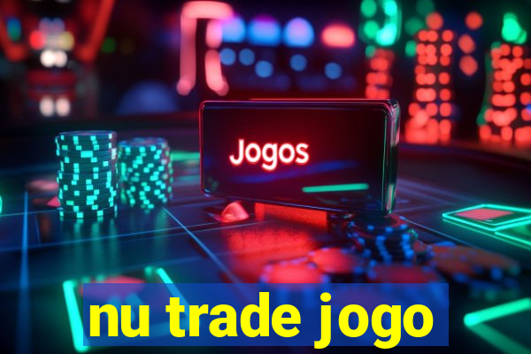 nu trade jogo