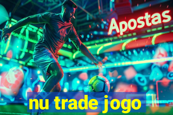 nu trade jogo