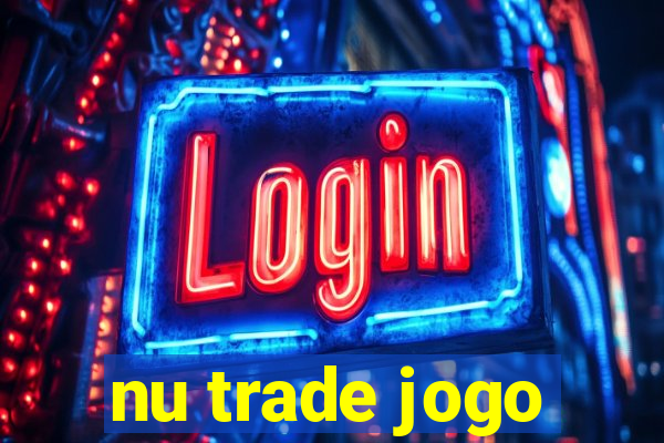 nu trade jogo