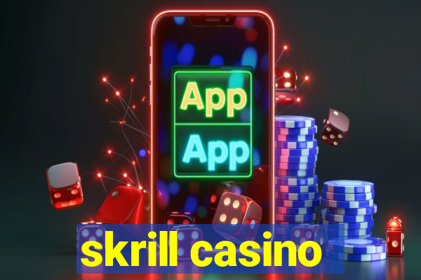 skrill casino