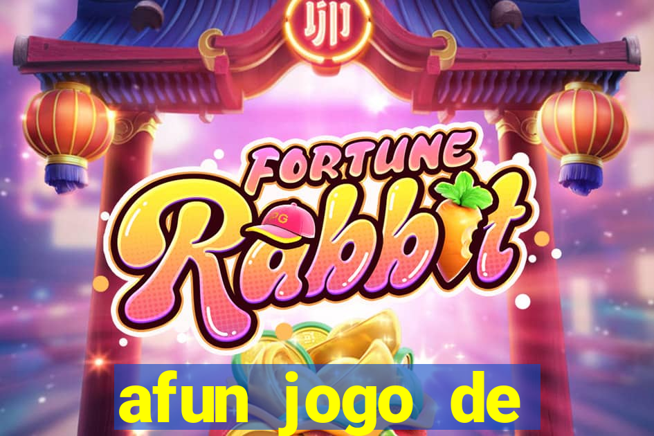 afun jogo de ganhar dinheiro