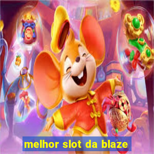 melhor slot da blaze