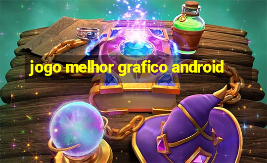 jogo melhor grafico android