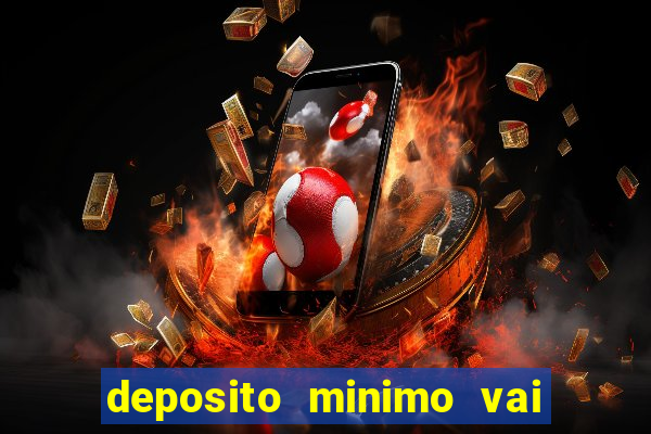 deposito minimo vai de bet