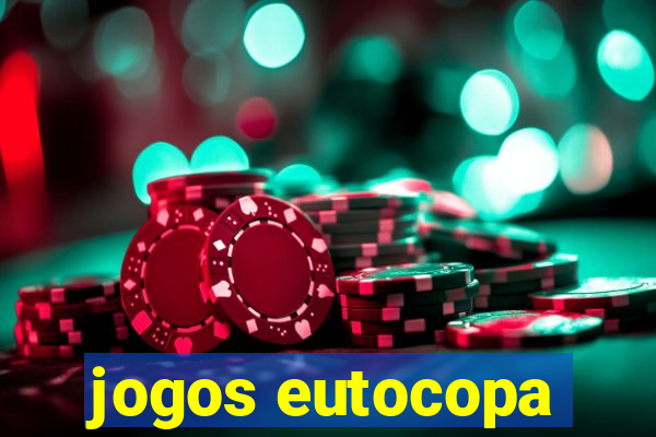 jogos eutocopa