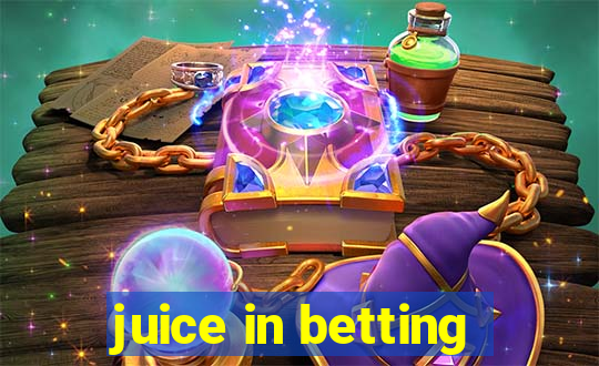 juice in betting