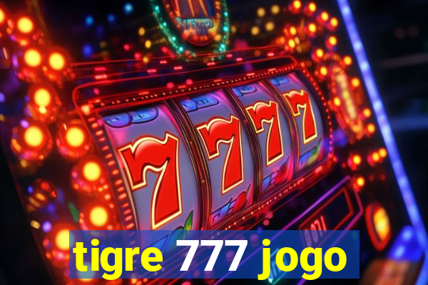 tigre 777 jogo