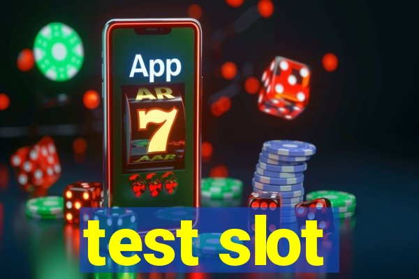 test slot