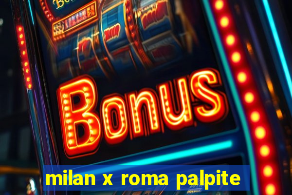 milan x roma palpite