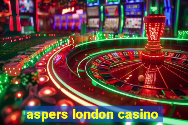 aspers london casino