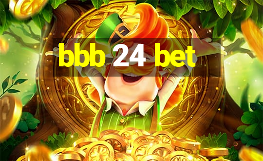 bbb 24 bet