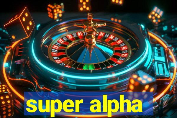 super alpha