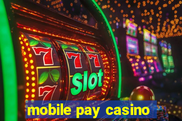 mobile pay casino