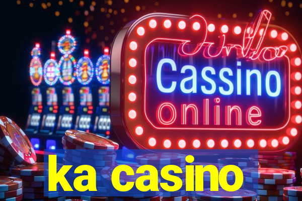 ka casino