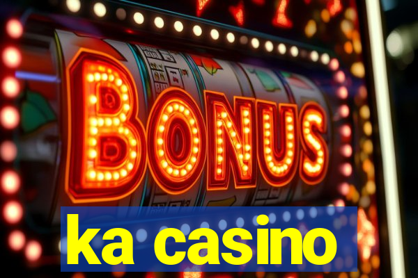 ka casino