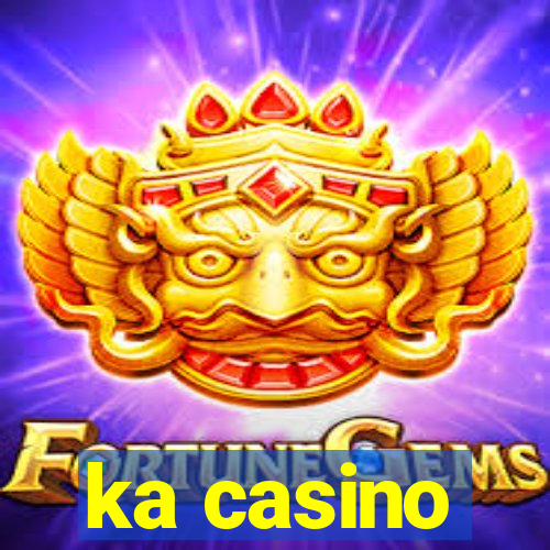 ka casino