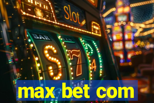 max bet com