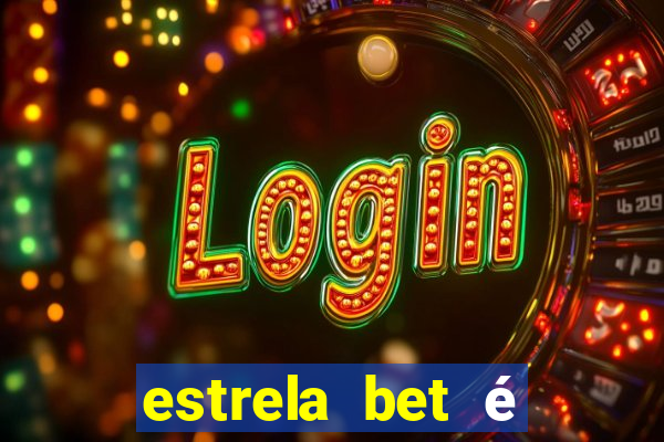 estrela bet é confiável reclame aqui