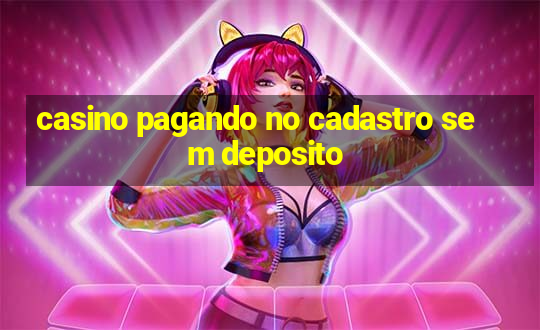 casino pagando no cadastro sem deposito