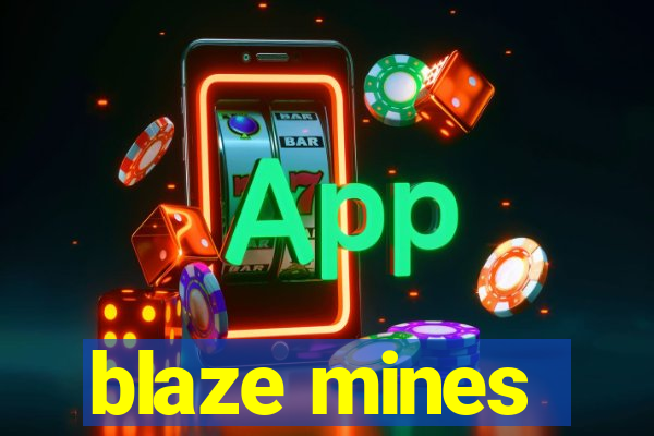 blaze mines