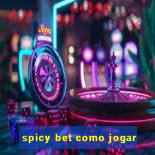 spicy bet como jogar